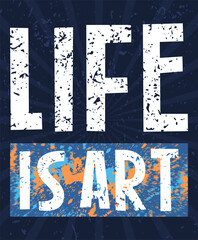 Life is art typography poster and apparel concept