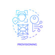 Provisioning blue gradient concept icon. Management of identities abstract idea thin line illustration. Assigning permissions to users. Isolated outline drawing. Myriad Pro-Bold font used