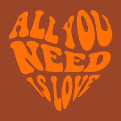 Wall Mural - All you need is love - hand written 70s 60s style phrase. Retro vector template