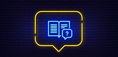 Poster - Neon light speech bubble. Instruction manual line icon. Help book sign. Question faq symbol. Neon light background. Instruction manual glow line. Brick wall banner. Vector