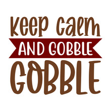 Keep Calm And Gobble Gobble Svg