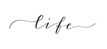 Word Life Written In Cute Modern Calligraphy. Motivation Inspiration Quote To Put On Pictures