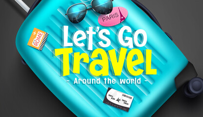 Wall Mural - travel international vector concept design. let's go travel text in 3d luggage bag, ticket and count