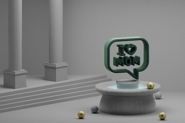 Poster - Beautiful abstract illustrations Green message with words I LOVE MOM and heart symbol icon on a fountain and column background. 3d rendering illustration. Mothers Day.