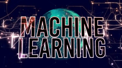 Wall Mural - animation of machine learning text over globe on black background