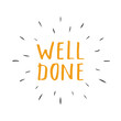 Well Done lettering sign, Congratulations message, calligraphic text. Vector illustration