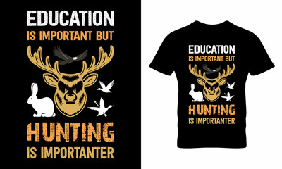 Wall Mural - Education Is Important But Hunting Is Importanter T-Shirt Design