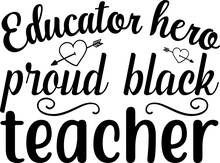 Educator Hero Proud Black Teacher