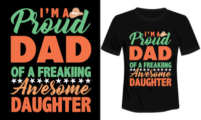 Wall Mural - I'm a Proud Dad of a Freaking Awesome Daughter Typography T-shirt Design Vector Illustration