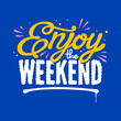 © Halyna - enjoy the weekend.vector illustration.yellow and white letters on a blue background.decorative font.modern inscription.typography design perfect for poster,banner,t shirt,sticker,greeting card,etc