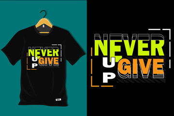 Never Give Up T Shirt Design