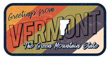 Greeting From Vermont Vintage Rusty Metal Sign Vector Illustration. Vector State Map In Grunge Style With Typography Hand Drawn Lettering.