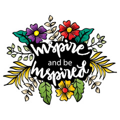 Wall Mural - Inspire and be inspired, hand lettering. Poster quotes.