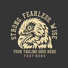 T Shirt Design Strong, Fearless, Wise With Eagle Head And Gray Background Vintage Illustration