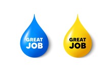 Paint Drop 3d Icons. Great Job Tag. Recruitment Agency Sign. Hire Employees Symbol. Yellow Oil Drop, Watercolor Blue Blob. Great Job Promotion. Vector