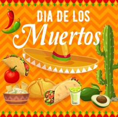 Wall Mural - Dia de Los Muertos mexican holiday banner. Vector card with tex mex food and drink. Tacos, jalapeno peppers, avocado and burrito with tomato, guacamole and bread with tequila in glass shot and cactus