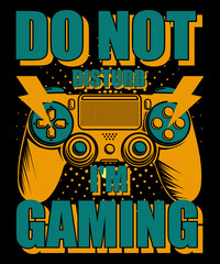 Wall Mural - Do not disturb I'm gaming poster and t shirt