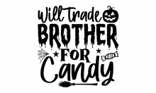 Will Trade Brother For Candy, Halloween  SVG, T Shirt Designs, Vector Illustration Isolated On White Background, Witch Quote Svg With Witch's Broom, Purple Witch Shirt Design, Halloween Svg Saying For