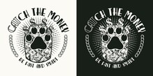 Monochrome Round Label With Cats Paw, Dollar Sign, Chain, Rays, Text Catch The Money. 100 Dollar Bills Inside Of Silhouette Of Cats Paw. Creative Concept For T-shirt Design. Black, White Illustration