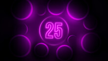 Purple Glowing Blurry Circle Number 25 Lines Neon Light Inside Cinematic Circles Frame Backlight Effect Background