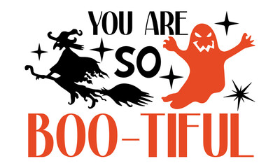 Wall Mural - You Are So Boo-Tiful - Halloween t-shirt design, Funny Quote EPS, Cut File For Cricut, Handmade calligraphy vector illustration, Hand written vector sign, SVG