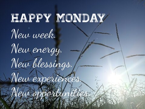 Wall Mural -  - Happy Monday. Monday inspirational motivational quote - New week, new energy, new blessings, new experiences, new opportunities. On blue background of the sky with sun shine bright behind the meadow.