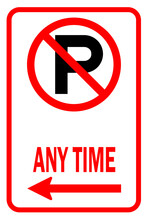No Parking Sign, Tow Away Sign, No Parking Any Time Sign 