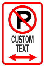 No Parking Sign, Tow Away Sign, Parking Sign With Custom Text And Arrow