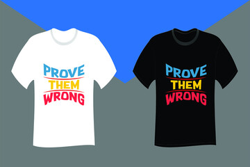 Prove them wrong Typography T Shirt Design