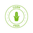 Corn Free Green Circle Stamp. Free Fructose Corn Syrup Icon. No Maize Allergy Ingredient Label. No Contain Maize Symbol. Not Corn Starch Allergen Logo. Isolated Vector Illustration