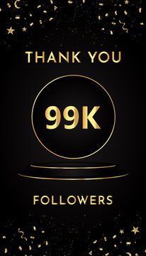 Thank you 99k or 99 thousand followers with gold confetti and black and golden podium pedestal isolated on black background. Premium design for social sites posts, banner, poster, greeting card.