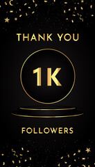 Thank you 1k or 1 thousand followers with gold confetti and black and golden podium pedestal isolated on black background. Premium design for social sites posts, banner, poster, greeting card.