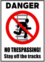 Danger, No Trespassing. Stay Off The Tracks Of Railway. Prohibition Sign