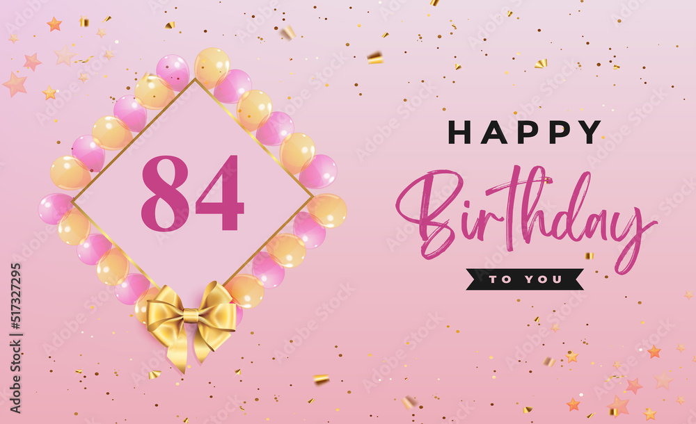 Happy 84th birthday with colorful balloons, frames, gold bow and ...