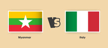Myanmar Vs Italy Flags Placed Side By Side. Creative Stylish National Flags Of Myanmar And Italy With Background