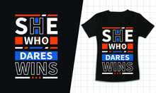 She Who Dares Wins Geometric Inspirational Quotes T Shirt Design For Man