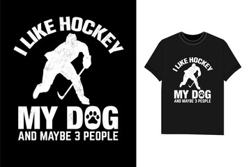 Wall Mural - I Like Hockey My Dog And Maybe 3 People ice hockey t shirt design