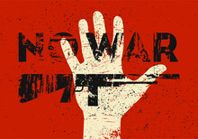 No War. Anti War Pacifist Peaceful Typographic Vintage Grunge Poster With Machine Gun. Retro Vector Illustration.