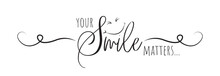 Your Smile Matters, Vector. Motivational Inspirational Life Quotes. Positive Thinking, Affirmation. Wording Design Isolated On White Background, Lettering. Wall Decals, Wall Art, Artwork