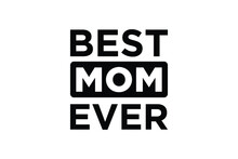Best Mom Ever Tshirt Design Vector
