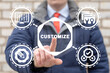 Businessman using virtual touchscreen clicks word: customize. Customization business concept. Customized product.
