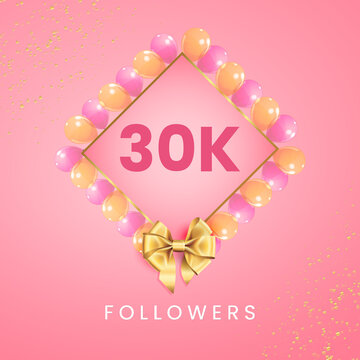 Thank you 30k or 30 thousand followers with pink and gold balloon frames, gold bow on pink background. Premium design for social sites posts, social media story, banner, social networks, poster.