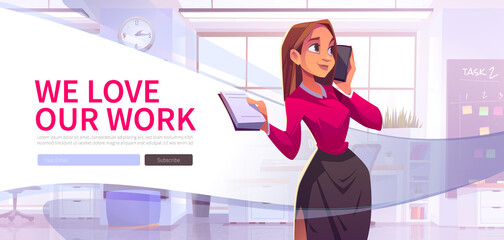 We love our work web banner, business concept with woman in office with phone and notepad in hands. Businesswoman speak by mobile in cabinet, client-oriented service, Cartoon vector illustration