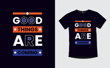 Wall Mural - Good things are coming inspirational poster and t shirt design