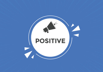 positive button. Positive speech bubble. Positive sign icon.
