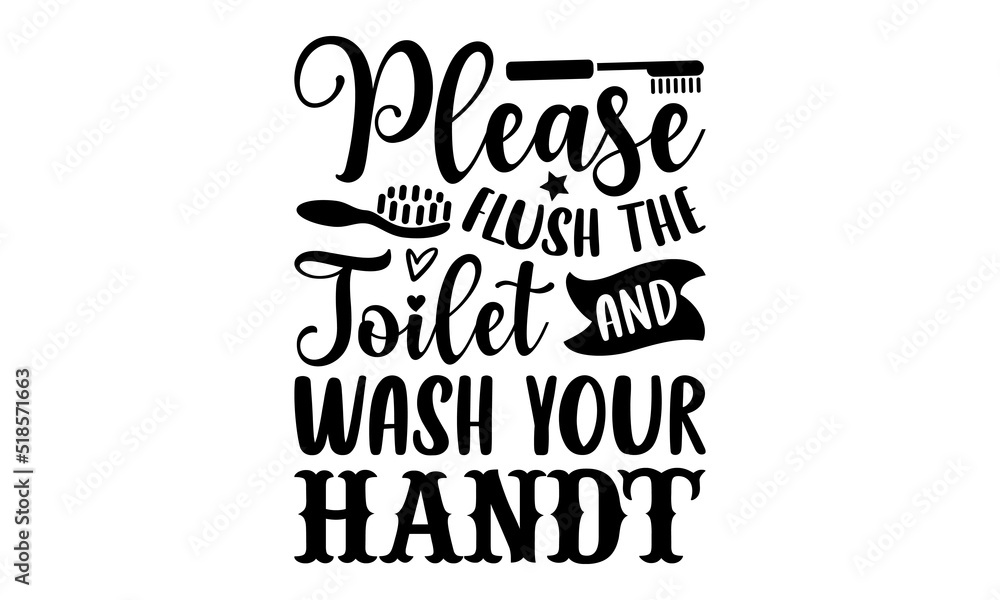 Toileting Lettering Please flush the toilet and wash your hand- Bathroom T-shirt Design ...