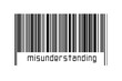 Digitalization concept. Barcode of black horizontal lines with inscription misunderstanding