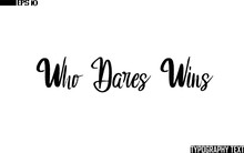 Who Dares Wins. Calligraphy Text
