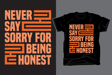 Poster - Never say sorry for being honest typography t shirt design