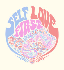 Self love first slogan print design with hand drawn paisley illustration